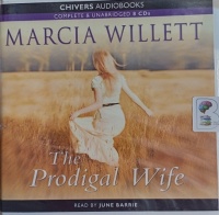 The Prodigal Wife written by Marcia Willett performed by June Barrie on Audio CD (Unabridged)